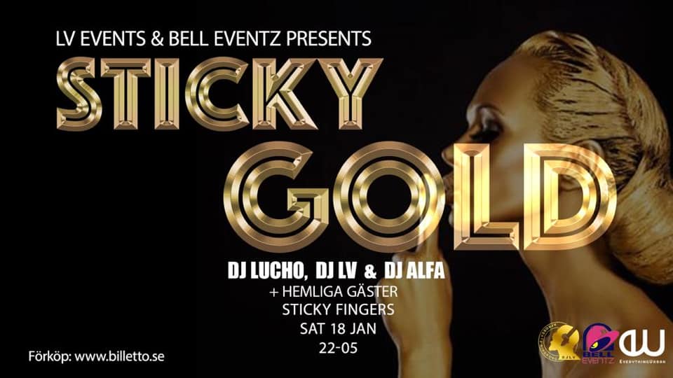 KLUBB: Sticky Gold | DJ LV, DJ Alfa & DJ Lucho - GÖTEBORG