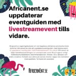 Africanent.se uppdaterar eventguiden med livestreamevent tills vidare.