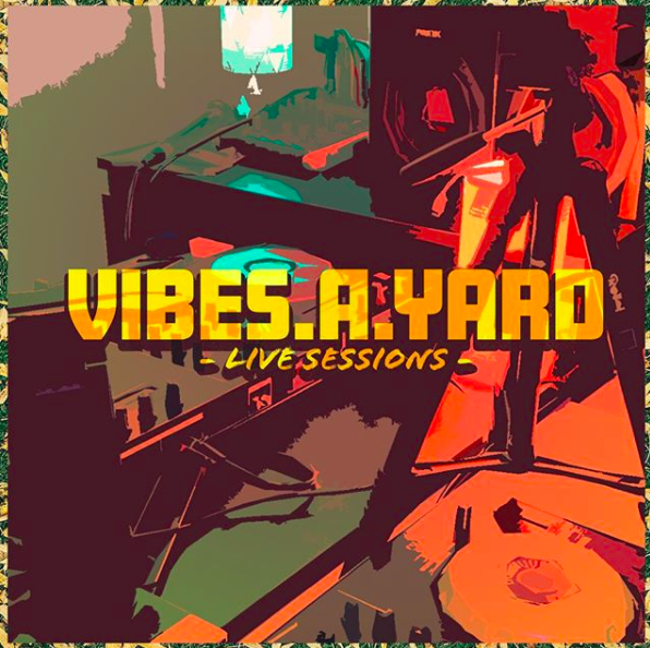 Livestream: VIBES.A.YARD Live Sessions