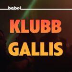 KLUBB! Gallis @ Babel!